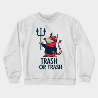 trash or trash Crewneck Sweatshirt